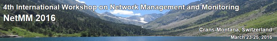 You are currently viewing 23-25 mars 2016 – NetMM 2016, 4th International Workshop on Network Management and Monitoring – Crans-Montana, Suisse
